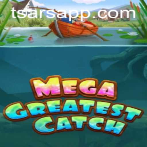 MegaGreatestCatch: Unveiling the Ultimate Tsars Challenge